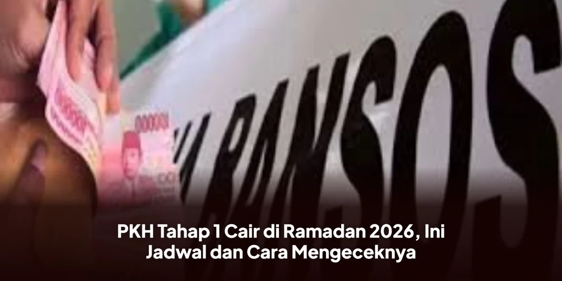 PKH Tahap 1 Cair di Ramadan 2026, Ini Jadwal dan Cara Mengeceknya