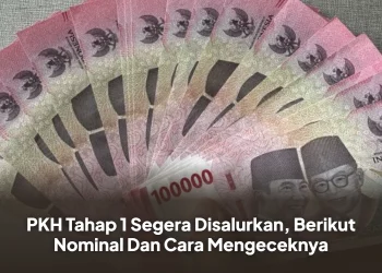 PKH Tahap 1 Segera Disalurkan, Berikut Nominal Dan Cara Mengeceknya