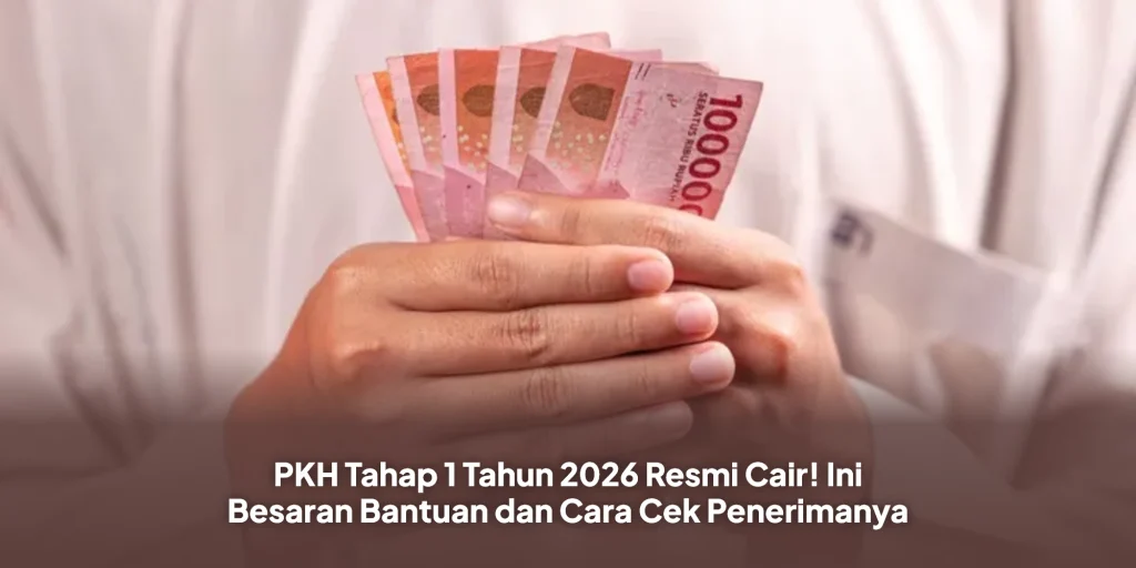 PKH Tahap 1 Tahun 2026 Resmi Cair! Ini Besaran Bantuan dan Cara Cek Penerimanya