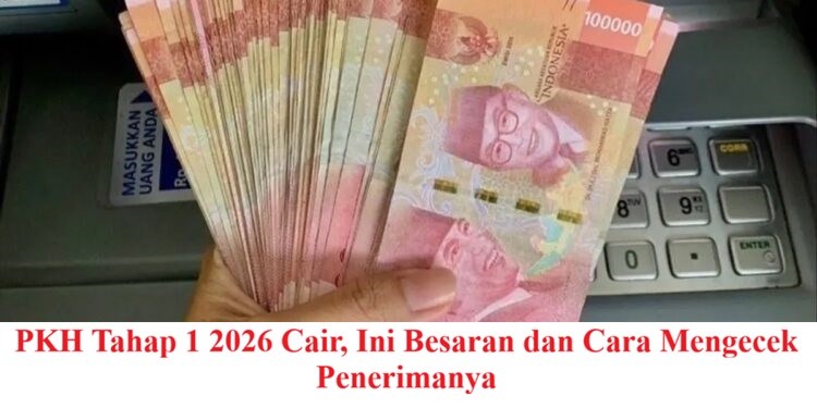PKH Tahap 1 2026 Cair, Ini Besaran dan Cara Mengecek Penerimanya