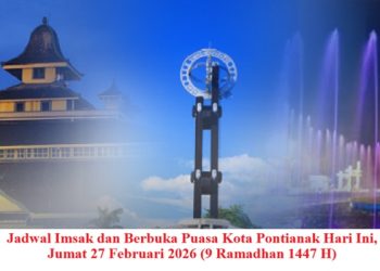 Jadwal Imsak dan Berbuka Puasa Kota Pontianak Hari Ini, Jumat 27 Februari 2026 (9 Ramadhan 1447 H)