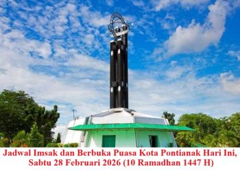 Jadwal Imsak dan Berbuka Puasa Kota Pontianak Hari Ini, Sabtu 28 Februari 2026 (10 Ramadhan 1447 H)