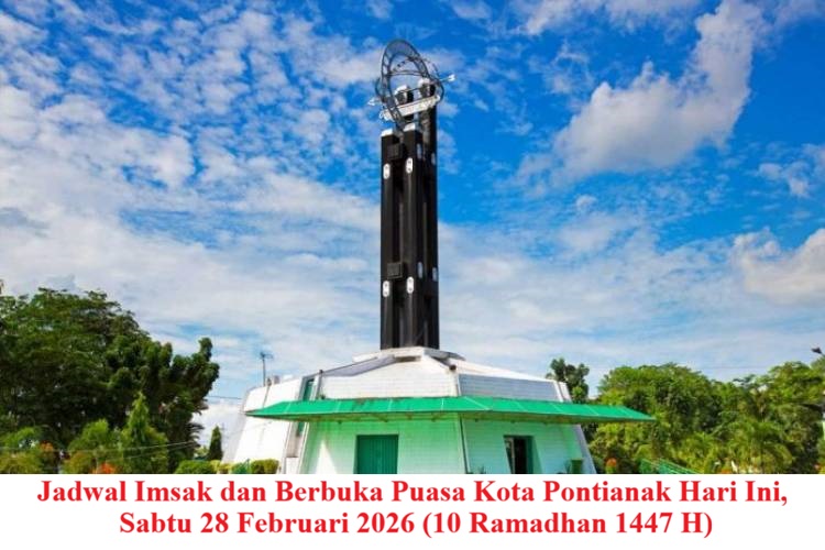Jadwal Imsak dan Berbuka Puasa Kota Pontianak Hari Ini, Sabtu 28 Februari 2026 (10 Ramadhan 1447 H)