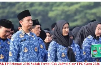 SKTP Februari 2026 Sudah Terbit! Cek Jadwal Cair TPG Guru 2026