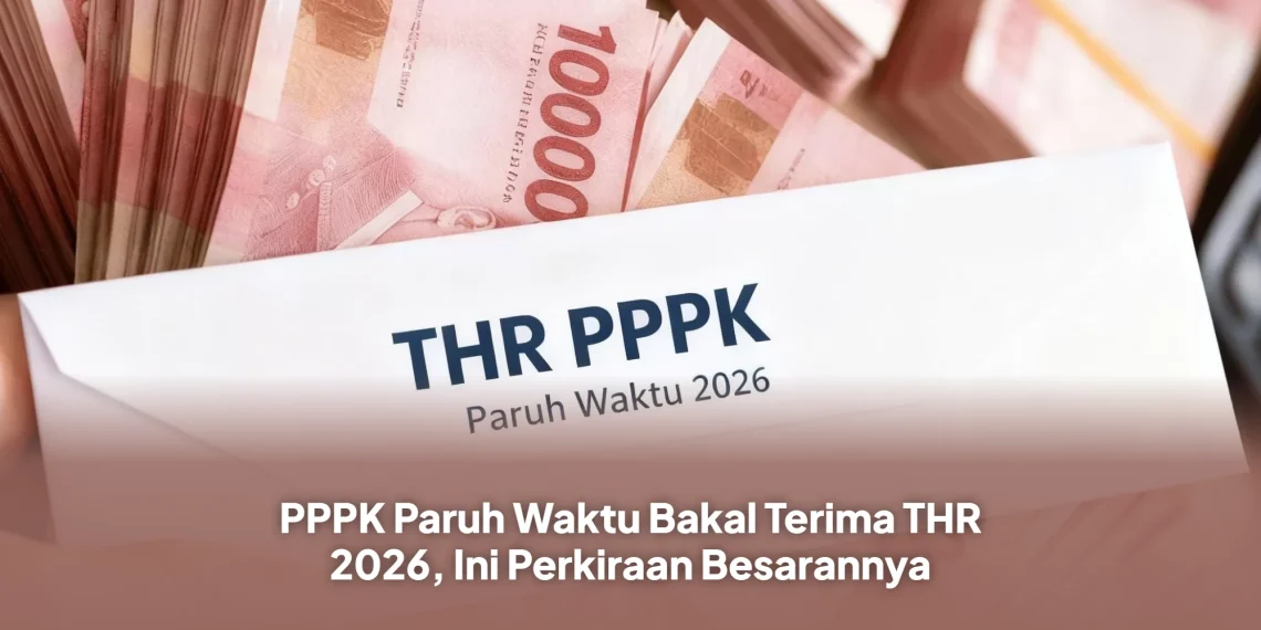 PPPK Paruh Waktu Bakal Terima THR 2026, Ini Perkiraan Besarannya