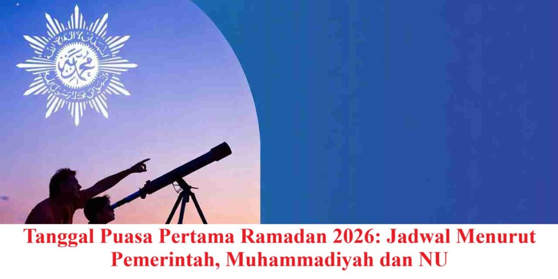 Tanggal Puasa Pertama Ramadan 2026: Jadwal Menurut Pemerintah, Muhammadiyah dan NU