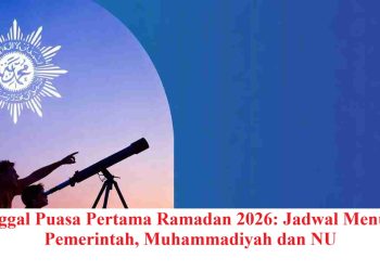 Tanggal Puasa Pertama Ramadan 2026: Jadwal Menurut Pemerintah, Muhammadiyah dan NU