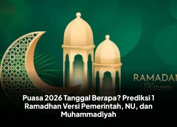 Puasa 2026 Tanggal Berapa? Prediksi 1 Ramadhan Versi Pemerintah, NU dan Muhammadiyah