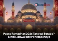 Puasa Ramadhan 2026 Tanggal Berapa? Simak Jadwal dan Penetapannya