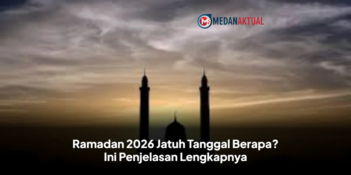 Ramadan 2026 Jatuh Tanggal Berapa? Ini Penjelasan Lengkapnya