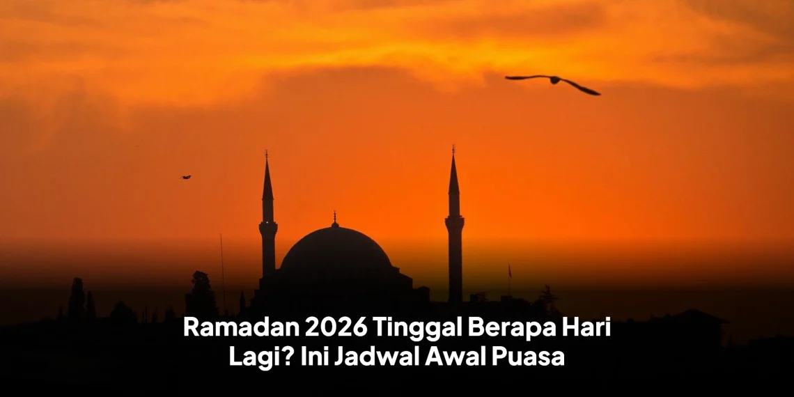 Ramadan 2026 Tinggal Berapa Hari Lagi? Ini Jadwal Awal Puasa
