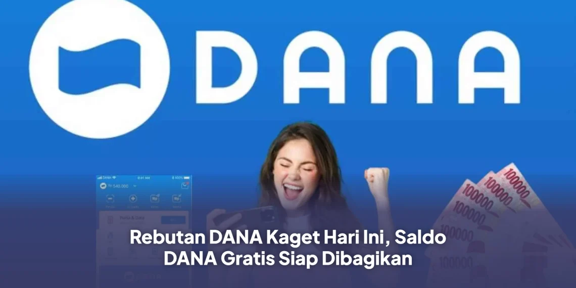 Rebutan DANA Kaget Hari Ini, Saldo DANA Gratis Siap Dibagikan