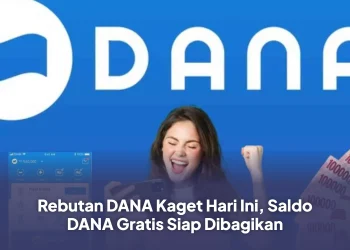 Rebutan DANA Kaget Hari Ini, Saldo DANA Gratis Siap Dibagikan