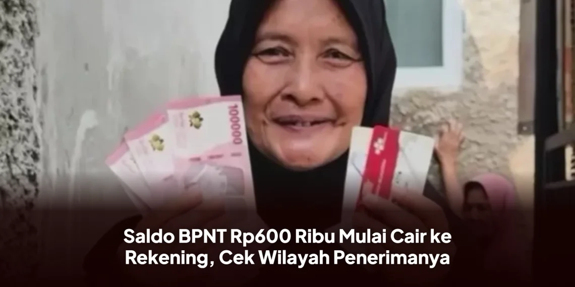 Saldo BPNT Rp600 Ribu Mulai Cair ke Rekening, Cek Wilayah Penerimanya