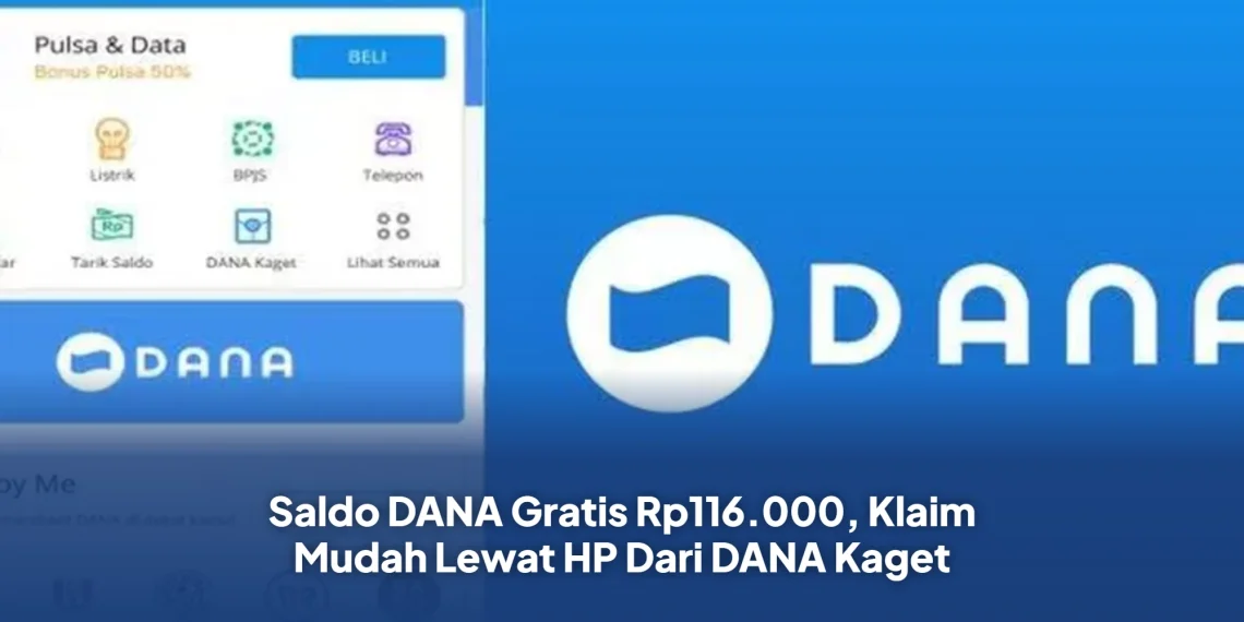 Saldo DANA Gratis Rp116.000, Klaim Mudah Lewat HP Dari DANA Kaget
