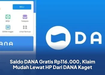 Saldo DANA Gratis Rp116.000, Klaim Mudah Lewat HP Dari DANA Kaget