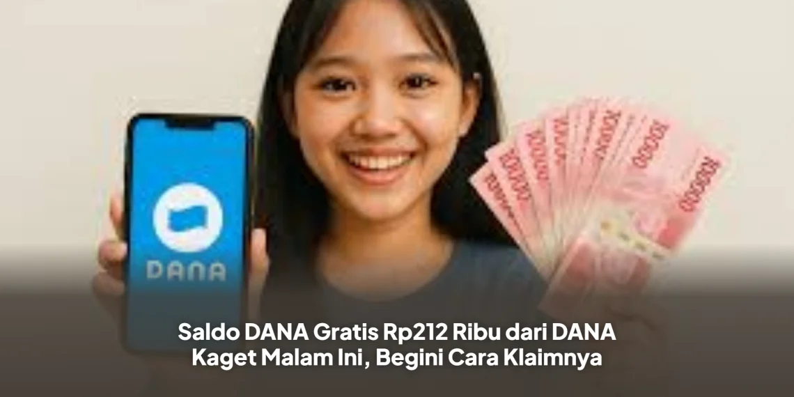 Saldo DANA Gratis Rp212 Ribu dari DANA Kaget Malam Ini, Begini Cara Klaimnya