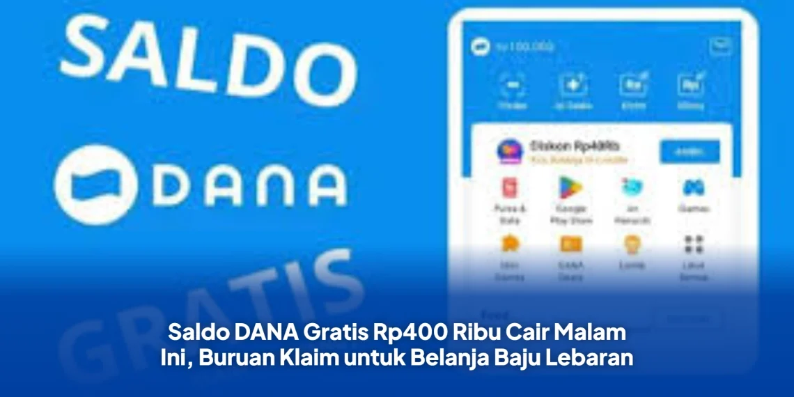 Saldo DANA Gratis Rp400 Ribu Cair Malam Ini, Buruan Klaim untuk Belanja Baju Lebaran