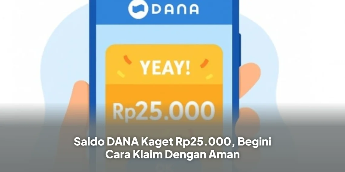 Saldo DANA Kaget Rp25.000, Begini Cara Klaim Dengan Aman