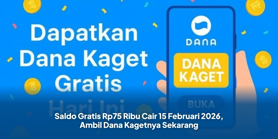 Saldo Gratis Rp75 Ribu Cair 15 Februari 2026, Ambil Dana Kagetnya Sekarang
