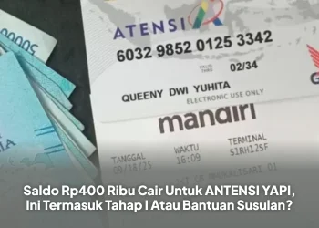 Saldo Rp400 Ribu Cair Untuk ANTENSI YAPI, Ini Termasuk Tahap I Atau Bantuan Susulan?