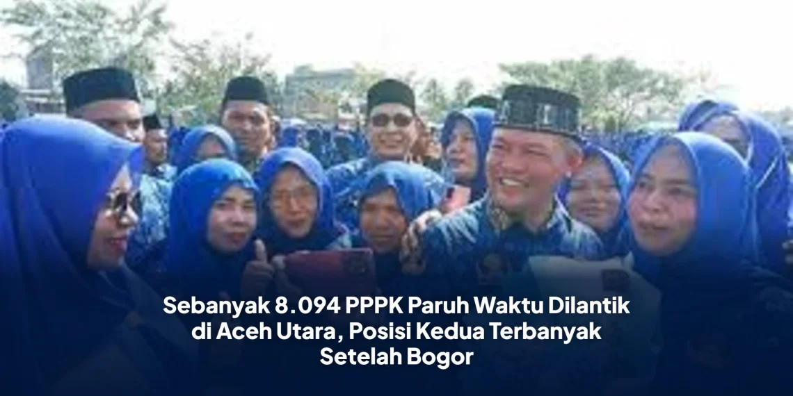 Sebanyak 8.094 PPPK Paruh Waktu Dilantik di Aceh Utara, Posisi Kedua Terbanyak Setelah Bogor