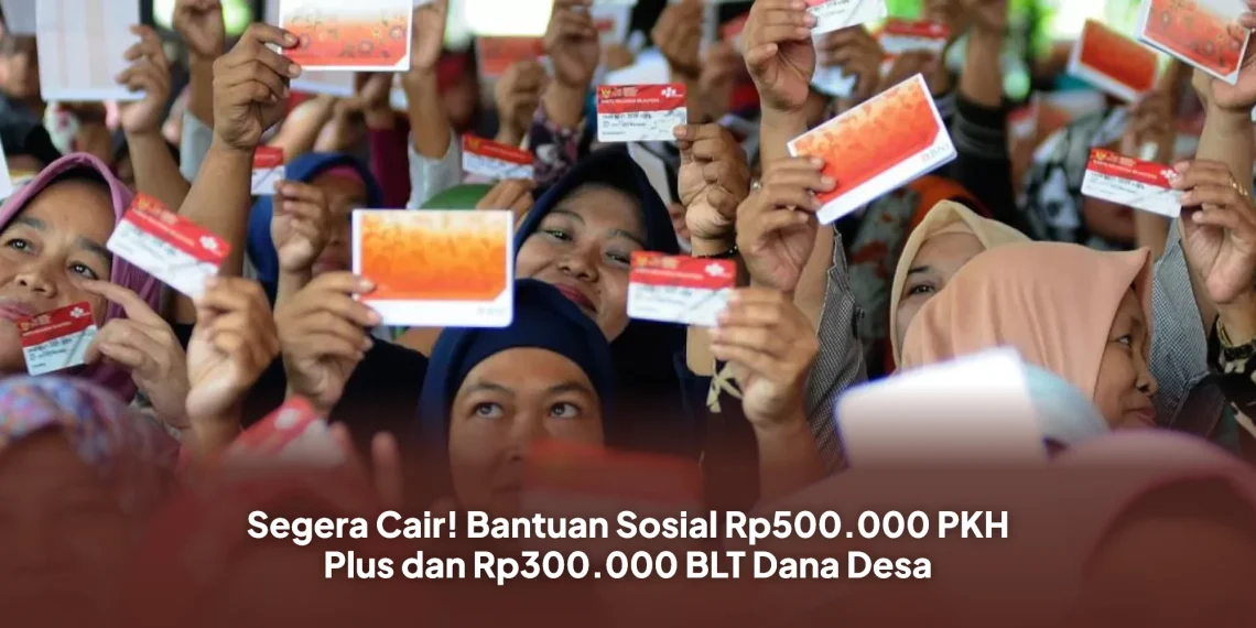 Segera Cair! Bantuan Sosial Rp500.000 PKH Plus dan Rp300.000 BLT Dana Desa