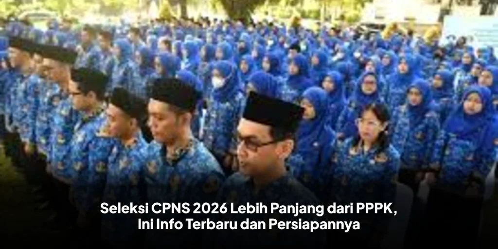 Seleksi CPNS 2026 Lebih Panjang dari PPPK, Ini Info Terbaru dan Persiapannya