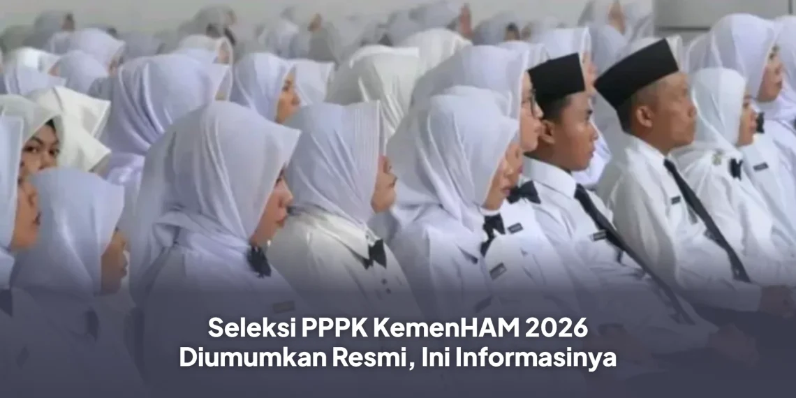 Seleksi PPPK KemenHAM 2026 Diumumkan Resmi, Ini Informasinya