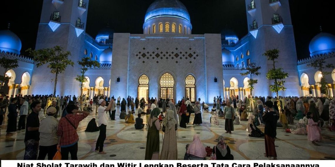 Niat Sholat Tarawih dan Witir Lengkap Beserta Tata Cara Pelaksanaannya