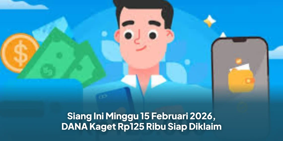 Siang Ini Minggu 15 Februari 2026, DANA Kaget Rp125 Ribu Siap Diklaim
