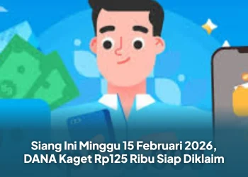 Siang Ini Minggu 15 Februari 2026, DANA Kaget Rp125 Ribu Siap Diklaim