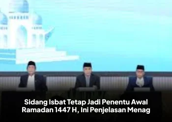 Sidang Isbat Tetap Jadi Penentu Awal Ramadan 1447 H, Ini Penjelasan Menag