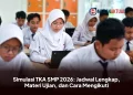 Simulasi TKA SMP 2026: Jadwal Lengkap, Materi Ujian, dan Cara Mengikuti