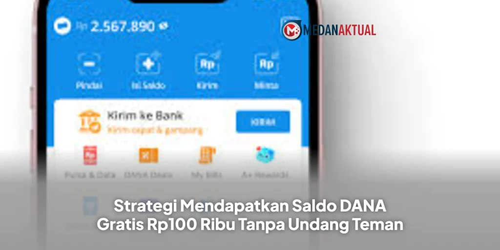 Strategi Mendapatkan Saldo DANA Gratis Rp100 Ribu Tanpa Undang Teman