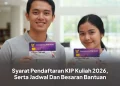Syarat Pendaftaran KIP Kuliah 2026, Serta Jadwal Dan Besaran Bantuan