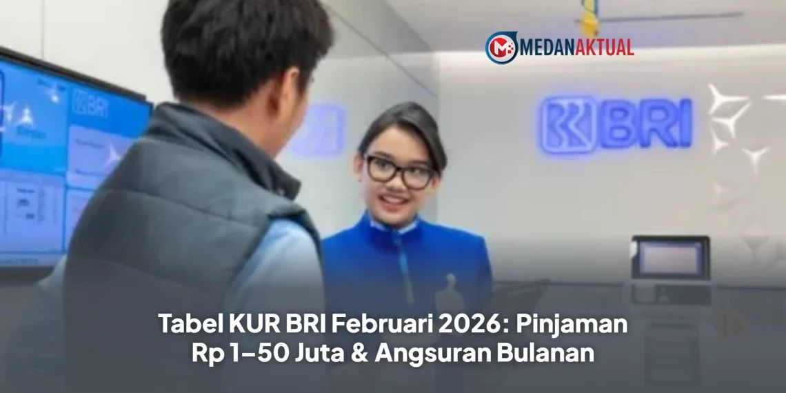 Tabel KUR BRI Februari 2026: Pinjaman Rp 1–50 Juta & Angsuran Bulanan