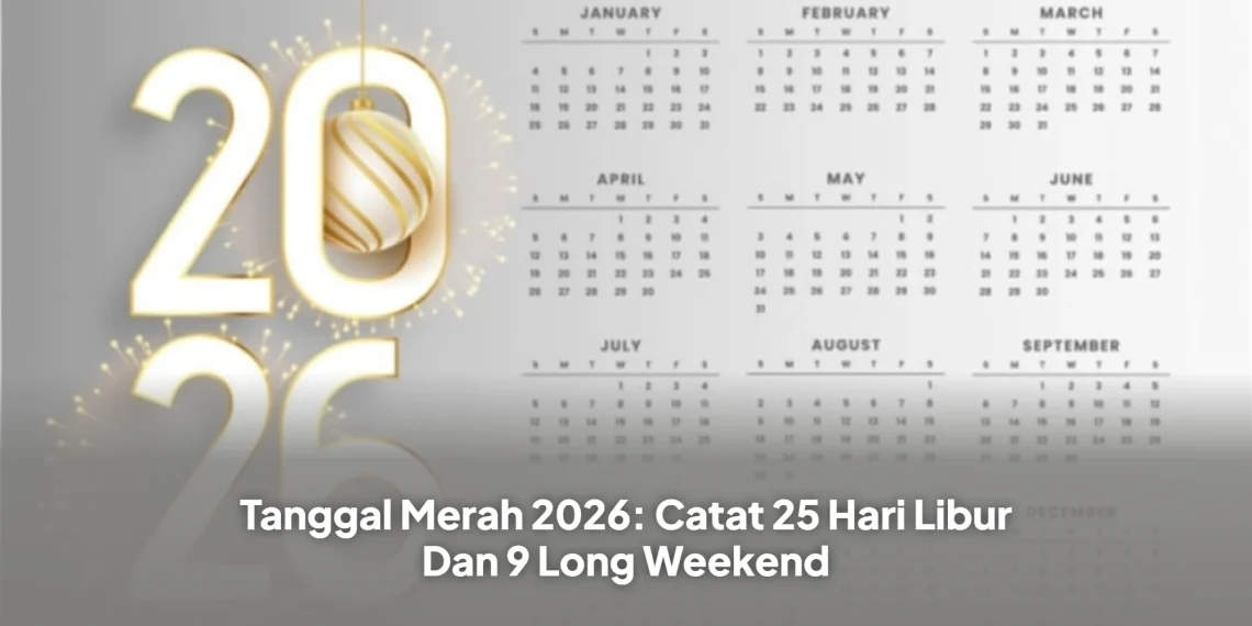 Tanggal Merah 2026: Catat 25 Hari Libur Dan 9 Long Weekend