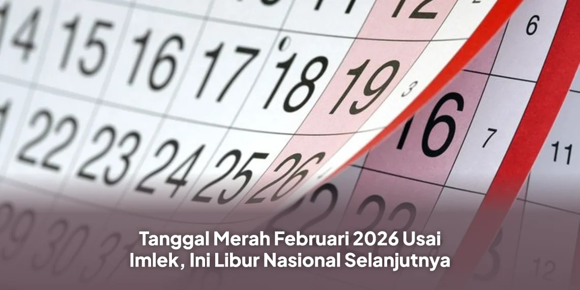 Tanggal Merah Februari 2026 Usai Imlek, Ini Libur Nasional Selanjutnya