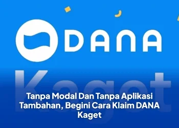 Tanpa Modal Dan Tanpa Aplikasi Tambahan, Begini Cara Klaim DANA Kaget