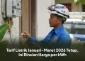Tarif Listrik Januari–Maret 2026 Tetap, Ini Rincian Harga per kWh
