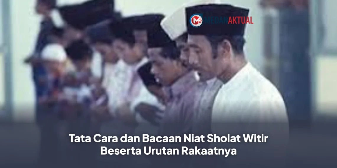Tata Cara dan Bacaan Niat Sholat Witir Beserta Urutan Rakaatnya
