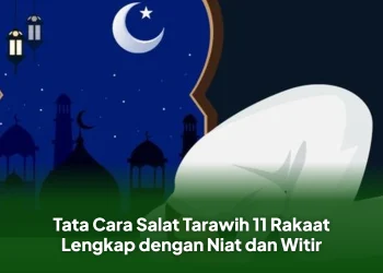 Tata Cara Salat Tarawih 11 Rakaat Lengkap dengan Niat dan Witir