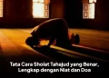 Tata Cara Sholat Tahajud yang Benar, Lengkap dengan Niat dan Doa