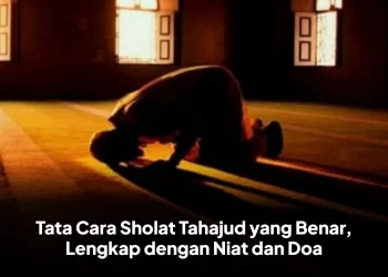 Tata Cara Sholat Tahajud yang Benar, Lengkap dengan Niat dan Doa