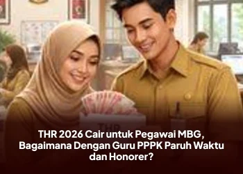 THR 2026 Cair untuk Pegawai MBG, Bagaimana Dengan Guru PPPK Paruh Waktu dan Honorer?