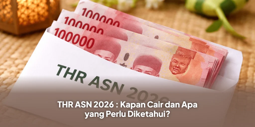 THR ASN 2026 : Kapan Cair dan Apa yang Perlu Diketahui?