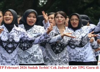 SKTP Februari 2026 Sudah Terbit! Cek Jadwal Cair TPG Guru di Sini