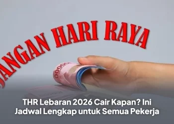 THR Lebaran 2026 Cair Kapan? Ini Jadwal Lengkap untuk Semua Pekerja