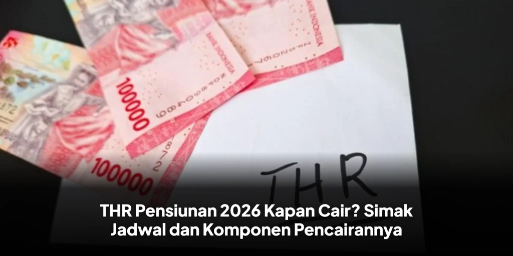 THR Pensiunan 2026 Kapan Cair? Simak Jadwal dan Komponen Pencairannya